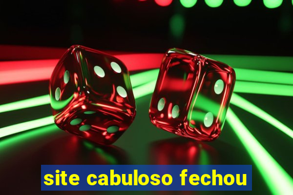 site cabuloso fechou